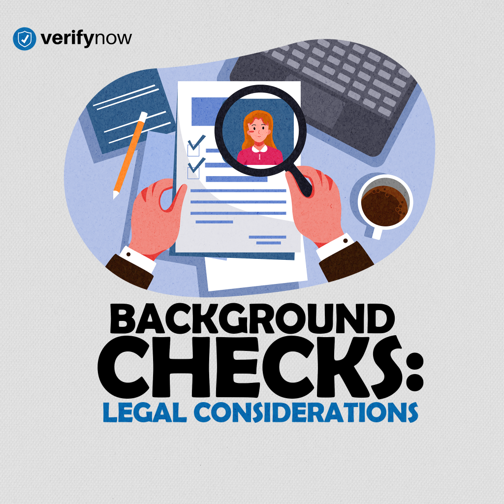 Background Checks Legal Considerations VerifyNow